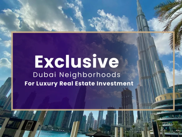 Dubai Neighborhoods for Luxury Real Estate Investment