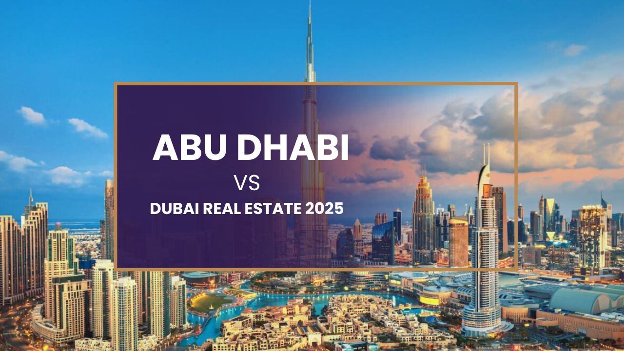 Abu Dhabi vs Dubai Real Estate