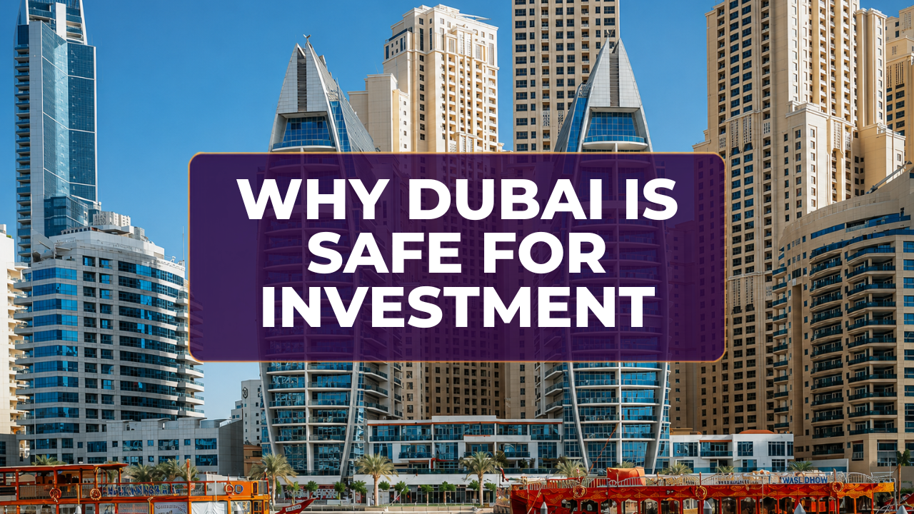 Why Dubai Is Safe For Investment